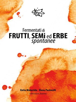 cover image of Fermentati di Frutti, Semi ed Erbe Spontanee